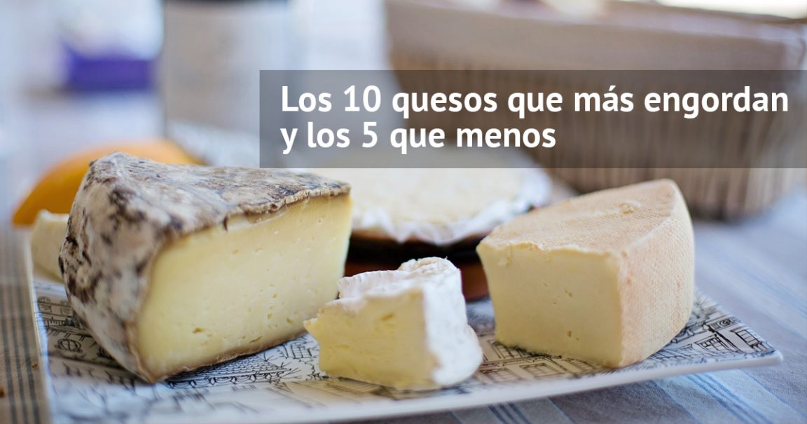 Los 10 quesos que más engordan (y 5 que puedes comer tranquilamente)